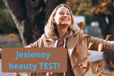 Jesienne TESTOWANIE: Zadbaj o urodę i zdrowie!