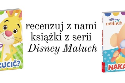 TESTOWANIE: Książki z serii Disney Maluch, które uczą i bawią! 