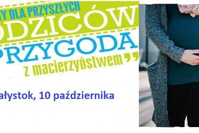 Już 10 października bezpłatne warsztaty „Przygoda z macierzyństwem”. Spotykamy się w Białymstoku!
