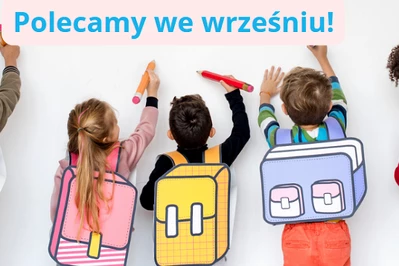 Redakcja poleca we wrześniu: rodzinnie spędzamy czas i wracamy do szkoły!