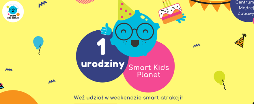 Pierwsze w Polsce Centrum Mądrej Zabawy świętuje pierwsze urodziny!