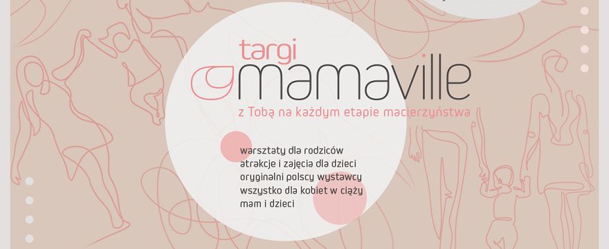 Spotkajmy się w Mamaville – miasteczku dla przyszłych mam i młodych rodzin! Kraków, Wrocław, Katowice