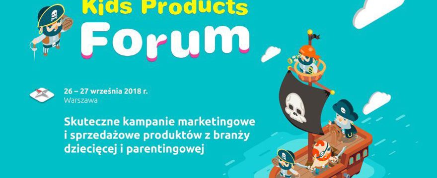Polecamy: Obierz kurs na Kids Products Forum