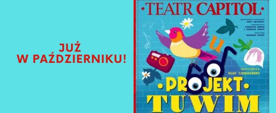 NOWOŚĆ: „Projekt TUWIM” w Teatrze CAPITOL!