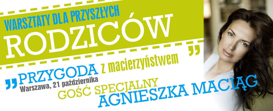 Bezpłatne warsztaty dla przyszłych rodziców z Agnieszką Maciąg!